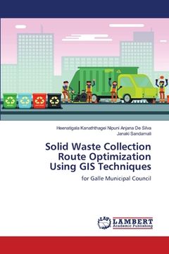 portada Solid Waste Collection Route Optimization Using GIS Techniques (en Inglés)