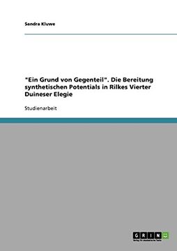 portada "Ein Grund von Gegenteil". Die Bereitung synthetischen Potentials in Rilkes Vierter Duineser Elegie (German Edition)