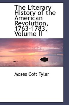 portada the literary history of the american revolution, 1763-1783, volume ii