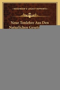 portada Neue Tonlehre Aus Den Naturlichen Gesetzen Der Tone Wissenschaftlich Entwickelt, Part 1: Mechanik Der Tone (1873) (en Alemán)