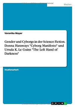 portada Gender und Cyborgs in der Science Fiction. Donna Haraways "Cyborg Manifesto" und Ursula K. Le Guins "The Left Hand of Darkness" (German Edition)
