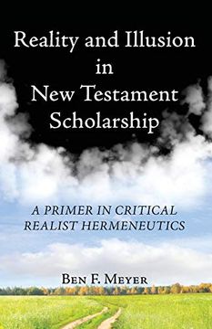 portada Reality and Illusion in new Testament Scholarship: A Primer in Critical Realist Hermeneutics 