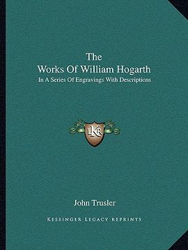 portada the works of william hogarth: in a series of engravings with descriptions