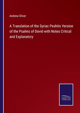 portada A Translation of the Syriac Peshito Version of the Psalms of David with Notes Critical and Explanatory
