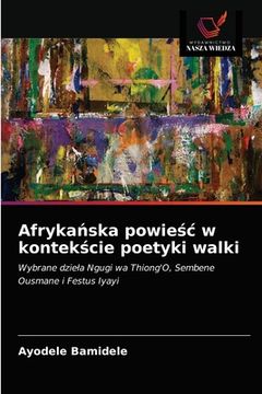 portada Afrykańska powieśc w kontekście poetyki walki (in Polaco)