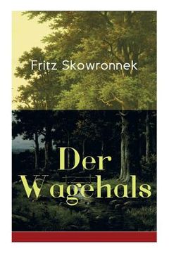 portada Der Wagehals: Heimatroman - Spannende Jagdgeschichten des Authors von Schweigen im Walde und Der Musterknabe (en Alemán)