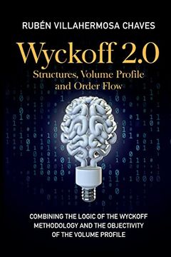 portada Wyckoff 2. 0: Combining the Logic of the Wyckoff Methodology and the Objectivity of the Volume Profile (en Inglés)