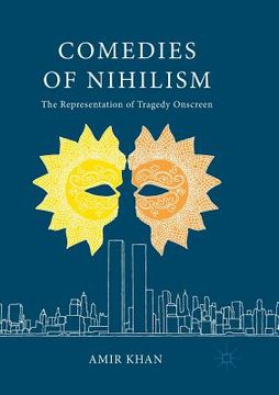 portada Comedies of Nihilism: The Representation of Tragedy Onscreen (in English)