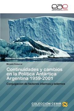 portada continuidades y cambios en la pol tica ant rtica argentina 1959-2001 (in English)