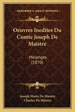 portada Oeuvres Inedites Du Comte Joseph De Maistre: Melanges (1870) (en Francés)