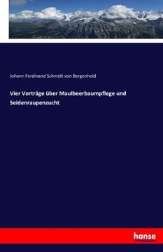 portada Vier Vorträge über Maulbeerbaumpflege und Seidenraupenzucht (German Edition)