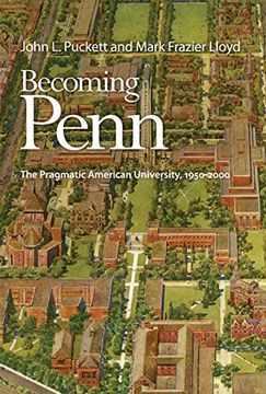 portada Becoming Penn: The Pragmatic American University, 1950-2000 (en Inglés)