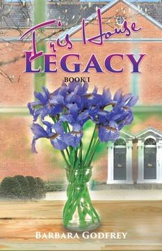 portada Iris House Legacy Book 1 (en Inglés)