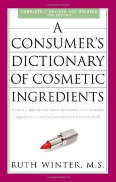 portada A Consumer's Dictionary of Cosmetic Ingredients, 7th Edition: Complete Information About the Harmful and Desirable Ingredients Found in Cosmetics and Cosmeceuticals (in English)