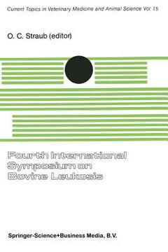 portada Fourth International Symposium on Bovine Leukosis: A Seminar in the EEC Programme of Coordination of Research on Animal Pathology Organized by O.C. St (en Inglés)