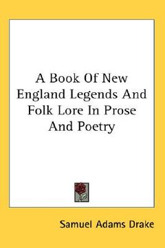 portada a book of new england legends and folk lore in prose and poetry (in English)