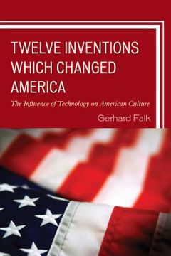 portada twelve inventions which changed america: the influence of technology on american culture (in English)