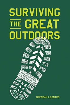 portada Surviving the Great Outdoors: Everything you Need to Know Before Heading Into the Wild (And how to get Back in one Piece) (en Inglés)