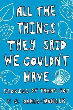 portada All the Things They Said we Couldn'T Have: Stories of Trans joy (en Inglés)