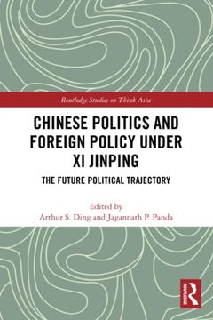 portada Chinese Politics and Foreign Policy Under xi Jinping (Routledge Studies on Think Asia) (en Inglés)