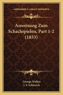 portada Anweisung Zum Schachspielen, Part 1-2 (1833) (en Alemán)