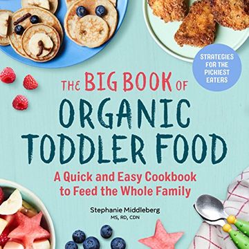 portada The big Book of Organic Toddler Food: A Quick and Easy Cookbook to Feed the Whole Family (en Inglés)