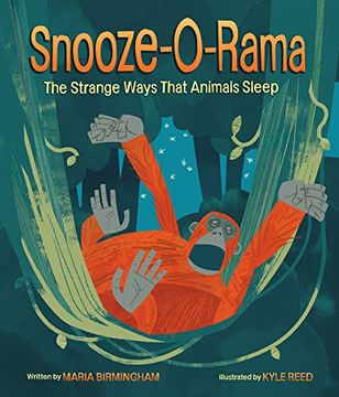 portada Snooze-O-Rama: The Strange Ways That Animals Sleep