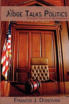 portada the judge talks politics: an insider's view on law and government (en Inglés)