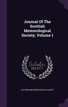 portada Journal Of The Scottish Meteorological Society, Volume 1 (en Inglés)