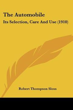 portada the automobile: its selection, care and use (1910) (in English)