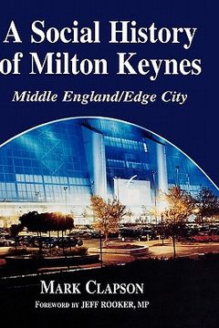 portada a social history of milton keynes: middle england/edge city (en Inglés)