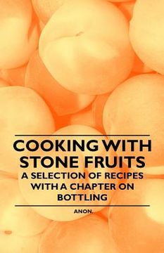 portada cooking with stone fruits - a selection of recipes with a chapter on bottling (en Inglés)