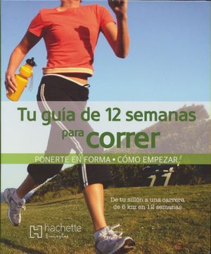 portada Tu Guia de 12 Semanas Para Correr (in Spanish)