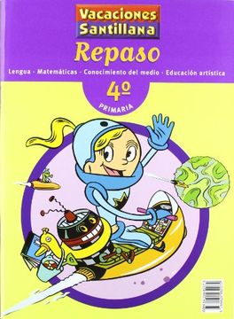Vacaciónes Santillana, lengua, matemáticas, conocimiento del medio, educación artística, 4 Educación PriMaría. Repaso