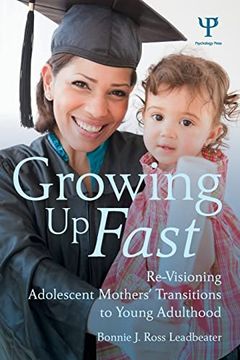 portada Growing up Fast: Re-Visioning Adolescent Mothers' Transitions to Young Adulthood (in English)