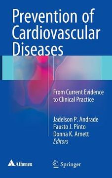 Prevention of Cardiovascular Diseases: From Current Evidence to Clinical Practice (en Inglés)