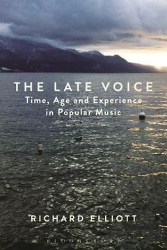 portada The Late Voice: Time, Age and Experience in Popular Music (en Inglés)