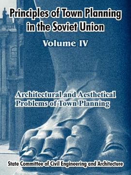 portada Principles of Town Planning in the Soviet Union: Volume IV (en Ruso)