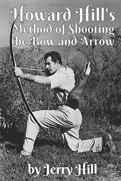 portada Howard Hill's Method of Shooting a bow and Arrow (en Inglés)