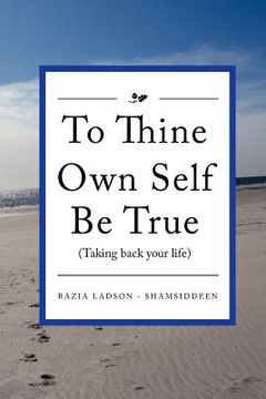 portada to thine own self be true (taking back your life)