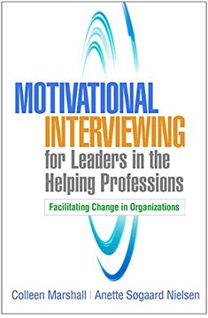 portada Motivational Interviewing for Leaders in the Helping Professions: Facilitating Change in Organizations (Applications of Motivational Interviewing) (en Inglés)
