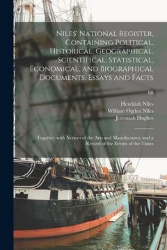 portada Niles' National Register, Containing Political, Historical, Geographical, Scientifical, Statistical, Economical, and Biographical Documents, Essays an