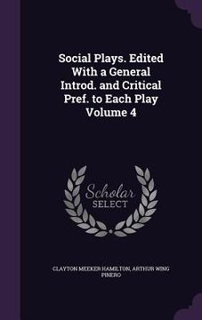 portada Social Plays. Edited With a General Introd. and Critical Pref. to Each Play Volume 4 (en Inglés)