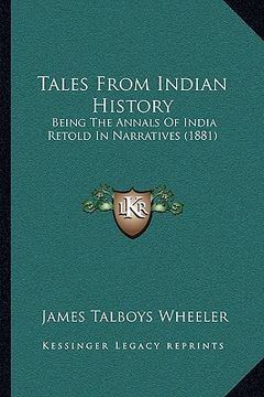 portada tales from indian history: being the annals of india retold in narratives (1881)