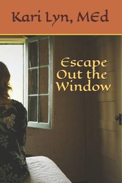 portada Escape Out the Window: An Exploration of the Limits of Psychological Suffering (en Inglés)