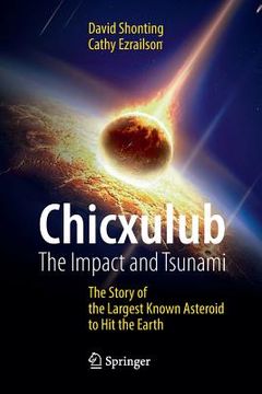 portada Chicxulub: The Impact and Tsunami: The Story of the Largest Known Asteroid to Hit the Earth (en Inglés)
