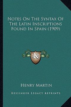 portada notes on the syntax of the latin inscriptions found in spain (1909) (en Inglés)