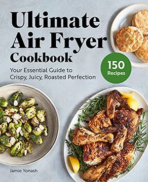 portada Ultimate air Fryer Cookbook: Your Essential Guide to Crispy, Juicy, Roasted Perfection 