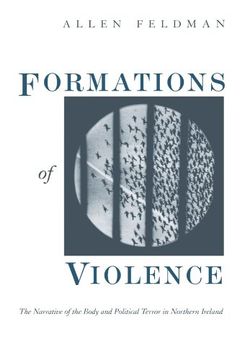 portada Formations of Violence: The Narrative of the Body and Political Terror in Northern Ireland (en Inglés)