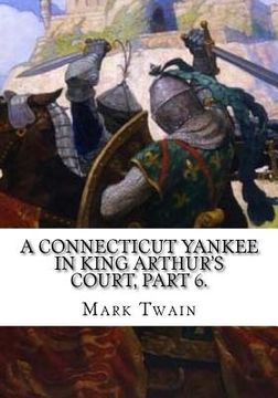 portada A Connecticut Yankee in King Arthur's Court, Part 6. (en Inglés)
